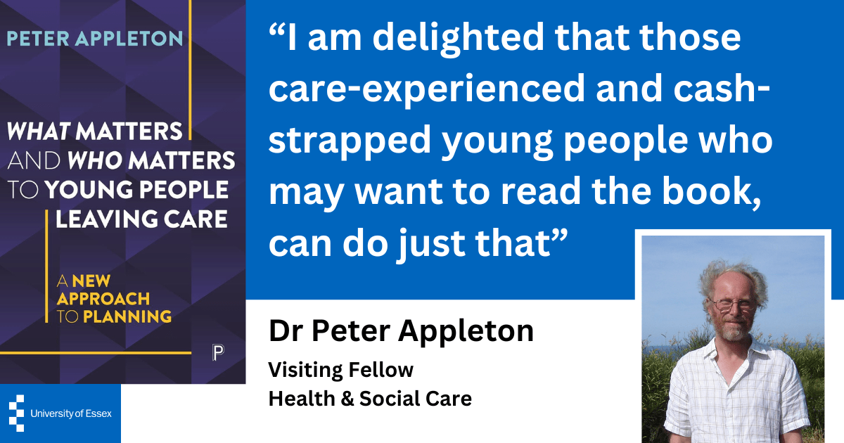 Quote from Dr Peter Appleton about publishing his book Open Access "I am delighted that those care-experienced and cash-strapped young people who may want to read the book, can do just that"