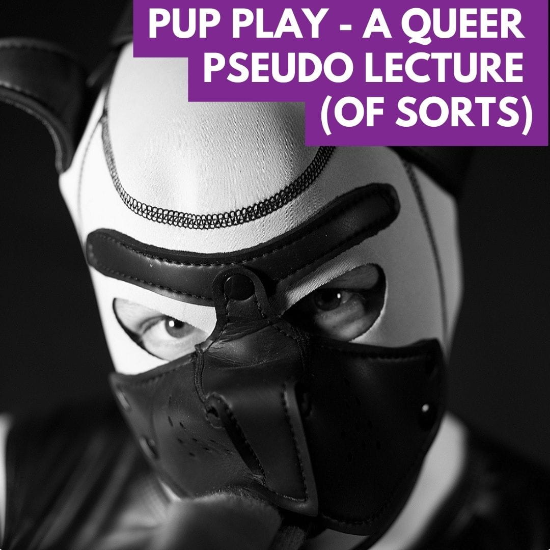 Promotional Graphic for Pup Play - A Queer Pseudo Lecture of Sorts at Colchester Fringe 2024